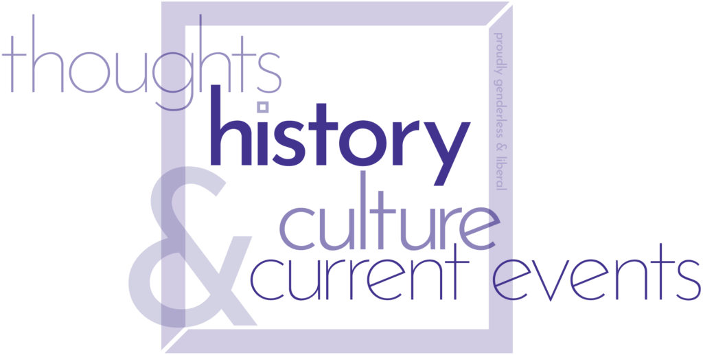 thoughts, history, culture & current events