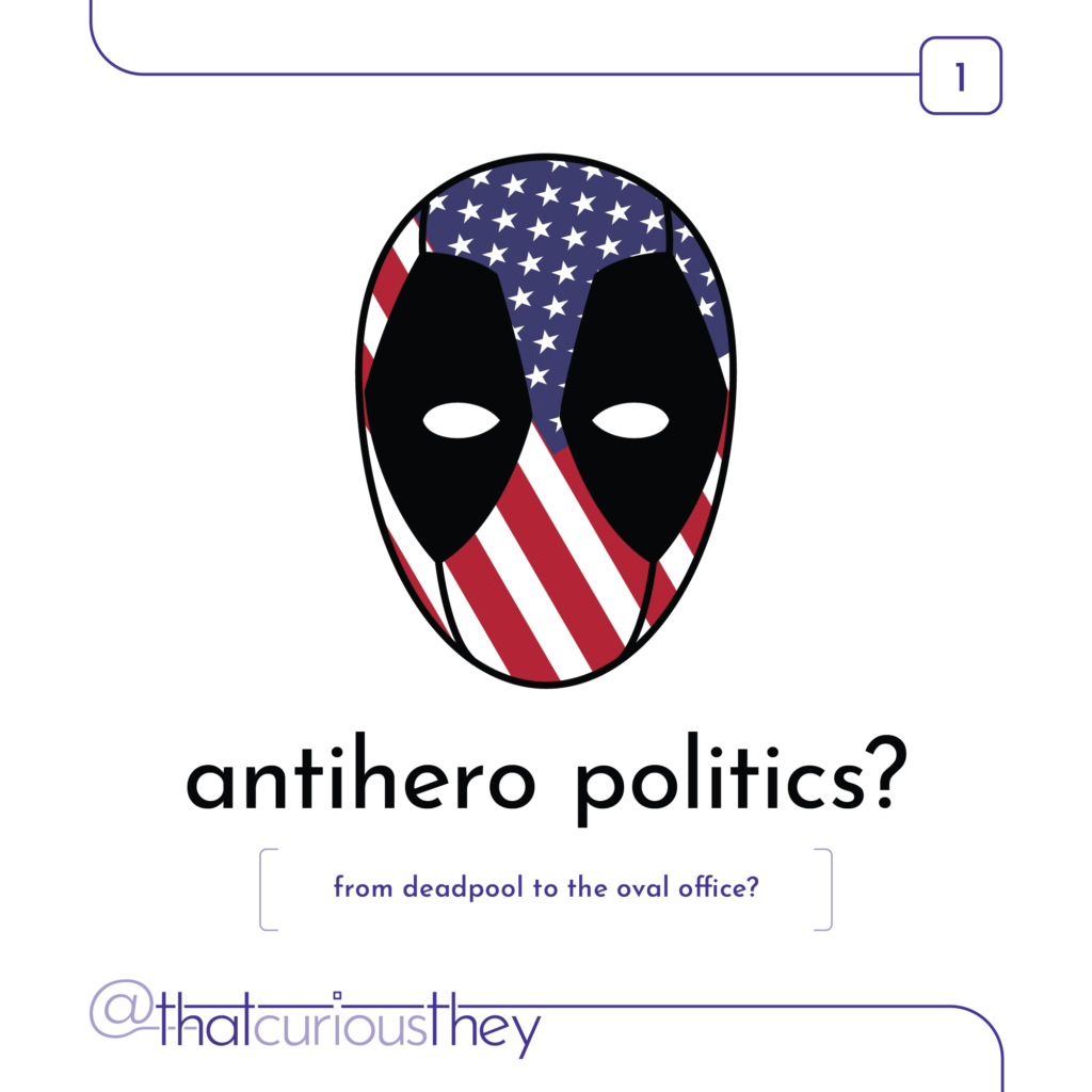 antihero politics? from deadpool to the oval office?