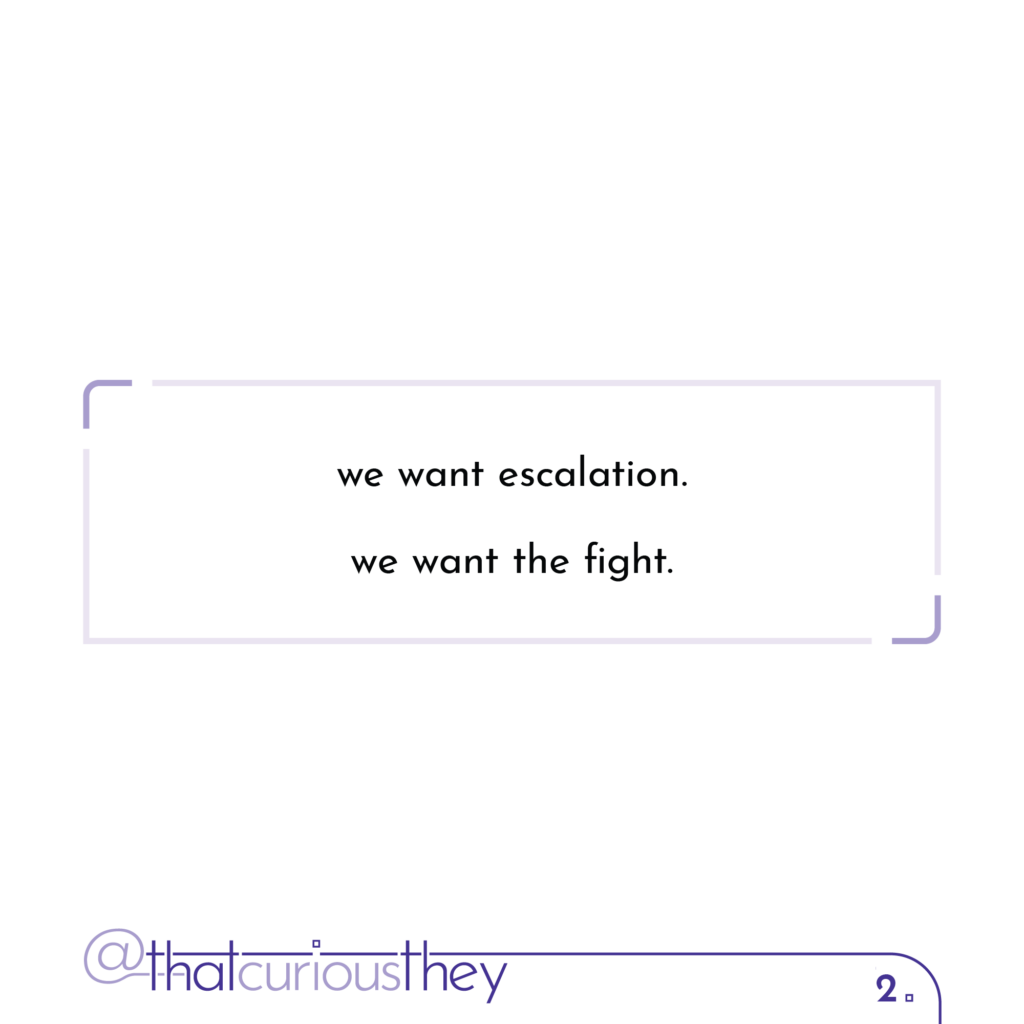 we want escalation. we want the fight.