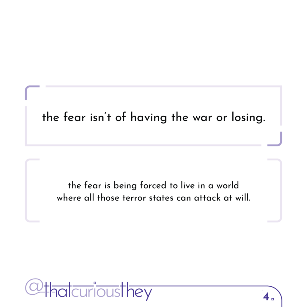the fear isn\'t of having the war or losing. the fear is being forced to live in a world where all those terror states can attack at will.