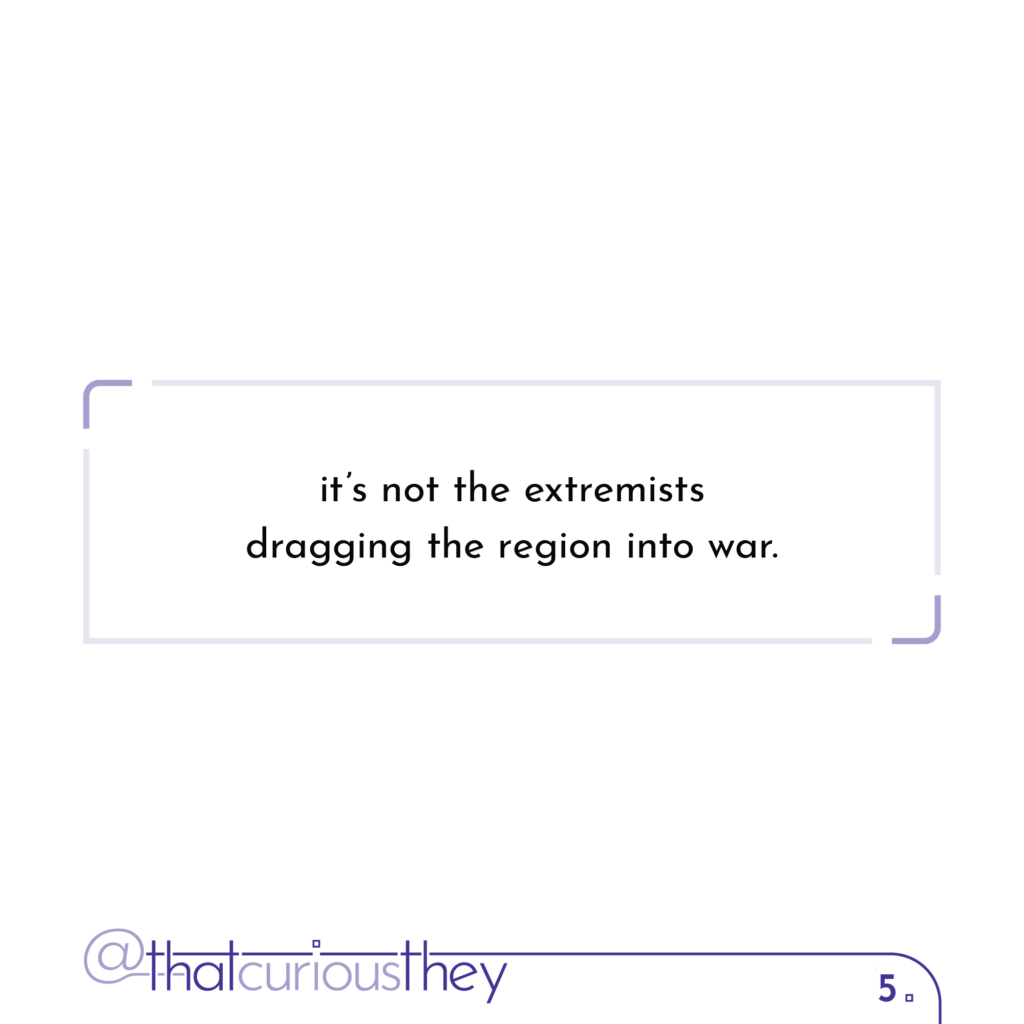 it\'s not the extremists dragging the region into war.