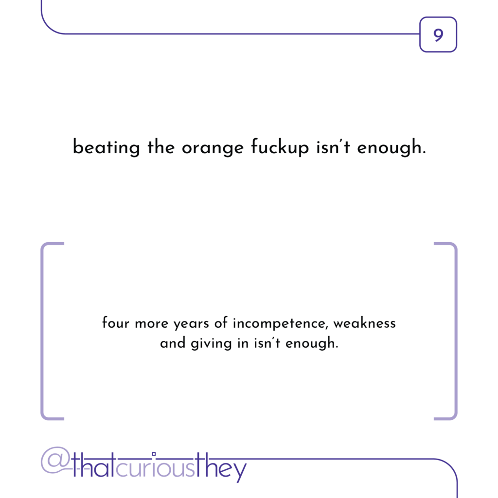 beating the orange fuckup isn\'t enough. four more years of incompetence, weakness and giving in isn\'t enough.